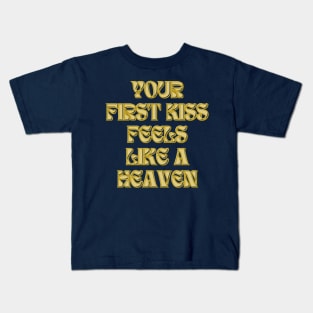 your first kiss feels like a heaven Kids T-Shirt